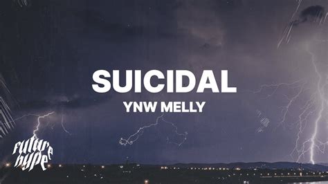 Nov 22, 2019 · YNW Melly Lyrics. "Suicidal". Suicidal. Your love is suicidal. Lately I've …